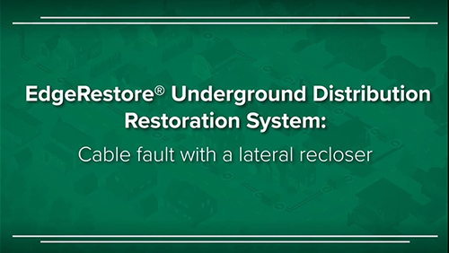 EdgeRestore Underground Distribution Restoration System: Cable Fault with a Lateral Recloser Thumbnail