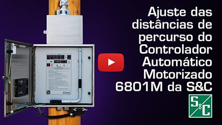 Ajuste das Distâncias de Percurso do Controlador Automático Motorizado 6801M da S&C